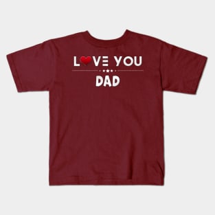 i love you daddy Kids T-Shirt